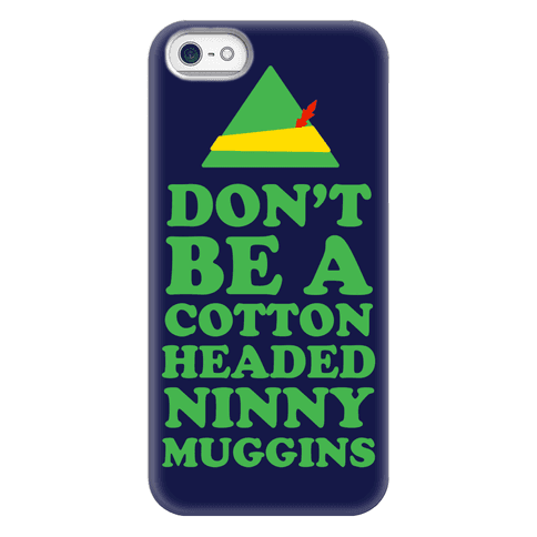 Don't Be a Cotton Headed Ninny Muggins - Phone Cases - HUMAN