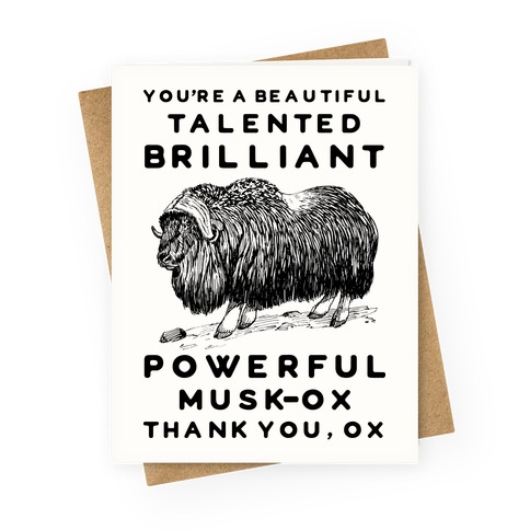 You're A Beautiful Talented Brilliant Powerful Musk-Ox Thank You Ox Greeting Card
