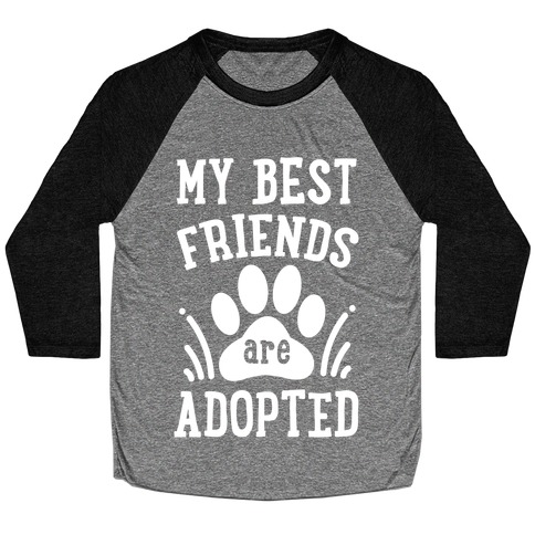My Best Friends are Adopted Baseball Tee