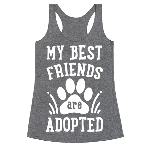 My Best Friends are Adopted Racerback Tank Top