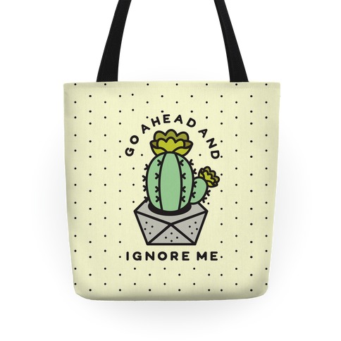 Go Ahead and Ignore Me Tote