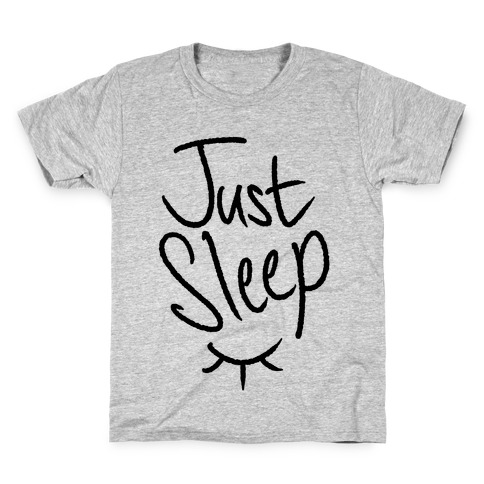Just Sleep Kids T-Shirt
