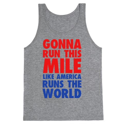 Run This Mile Like America Runs the World Tank Tops | LookHUMAN