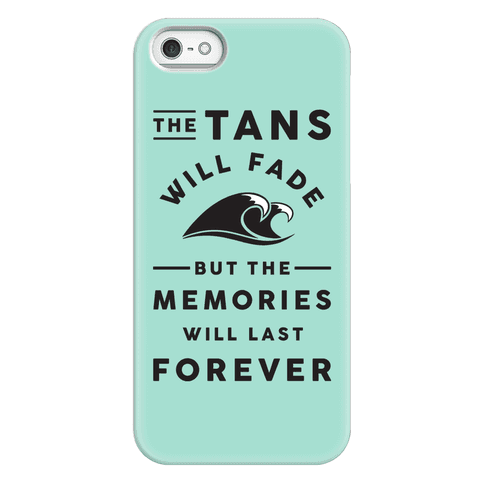 The Tans Will Fade But The Memories Will Last Forever - Phone Cases - HUMAN