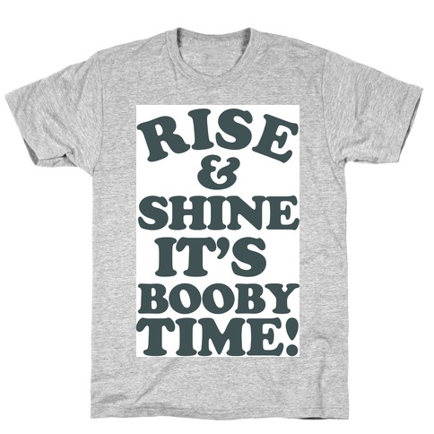 Rise & Shine It's Booby Time T-Shirt