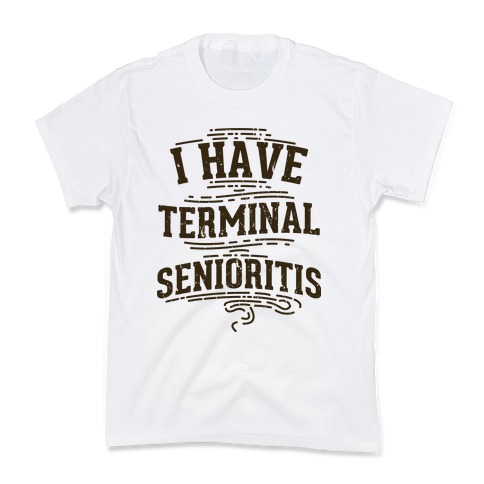 Terminal Senioritis Kids T-Shirt