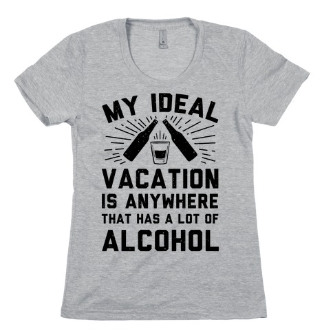 My Ideal Vacation Womens T-Shirt