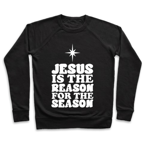 Jesus Is The Reason For The Season Crewneck Sweatshirt | LookHUMAN