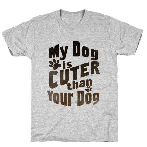 My Dog is Cuter than Your Dog (Organic) T-Shirt