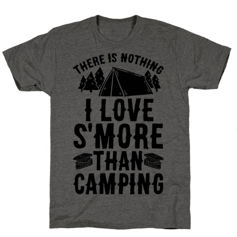 There Is Nothing I Love S'More Than Camping T-Shirt