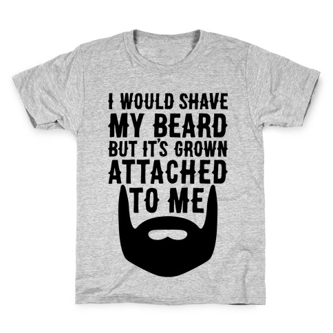Beard Grown Attached To Me Kids T-Shirt