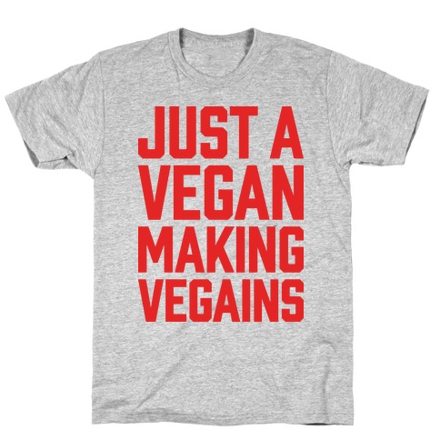 Just A Vegan Making Vegains T-shirts 