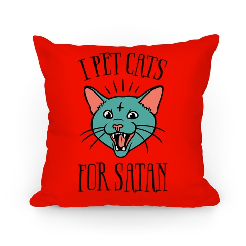 I Pet Cats For Satan Pillow