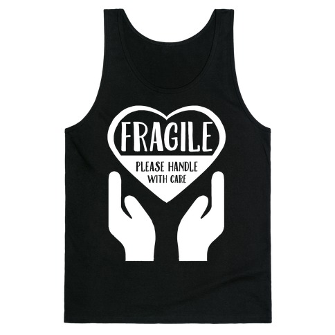 Fragile Please Handle With Care Tank Tops Lookhuman