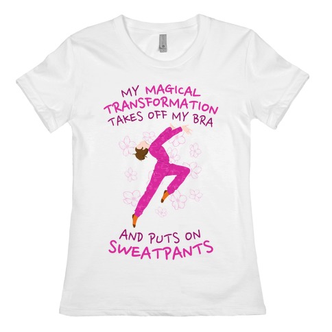 Magical Sweatpants Transformation Womens T-Shirt