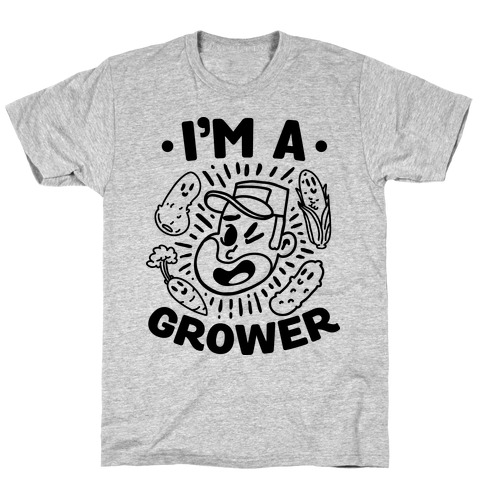 I'm a Grower T-Shirt