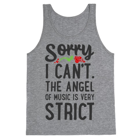 Sorry I Can't. The Angel of Music is Very Strict Tank Top