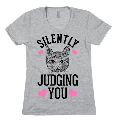 Silently Judging You Womens T-Shirt