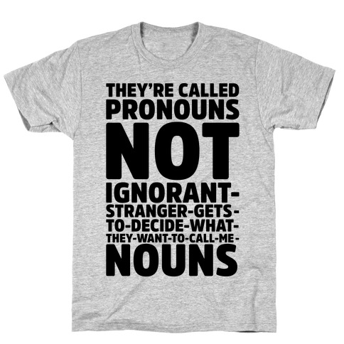 They're Called Pronouns T-Shirt