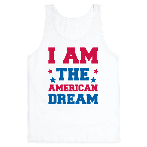 i am the american dream tshirt