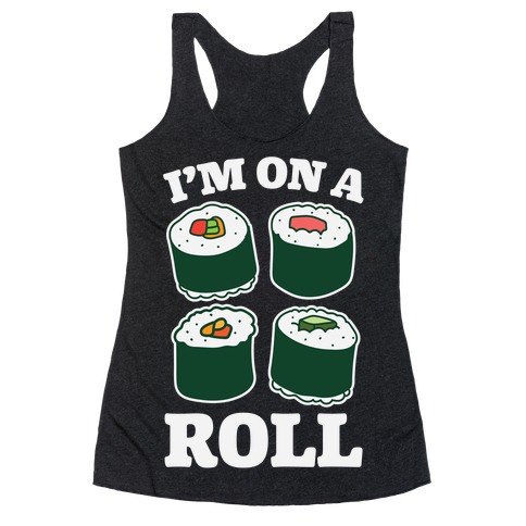 I'm On A Roll Sushi Racerback Tank Top