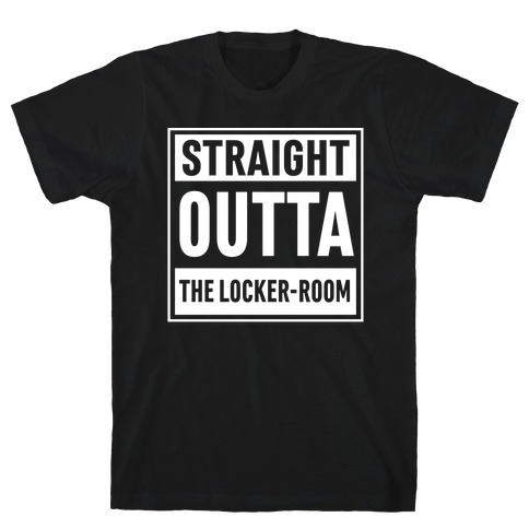 Straight Outta The Locker-Room T-Shirt