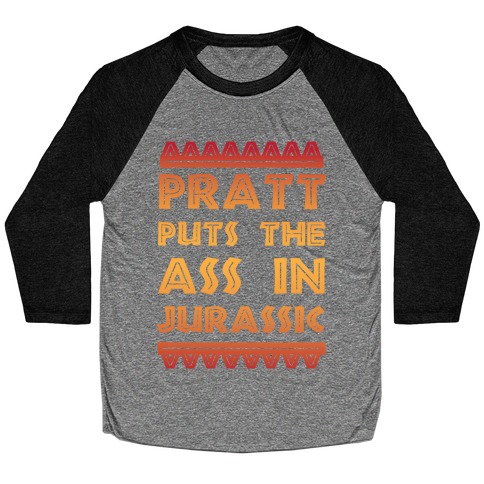 Pratt Puts the Ass in Jurassic Baseball Tee