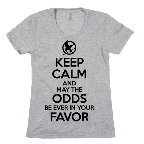 may the odds be ever in your favor t shirt