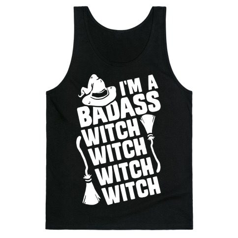 I'm A Badass Witch Witch Witch Witch Tank Top
