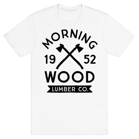 Morning Wood Lumber Co T-Shirt