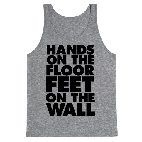 Hands On The Floor, Feet On The Wall Tank Top