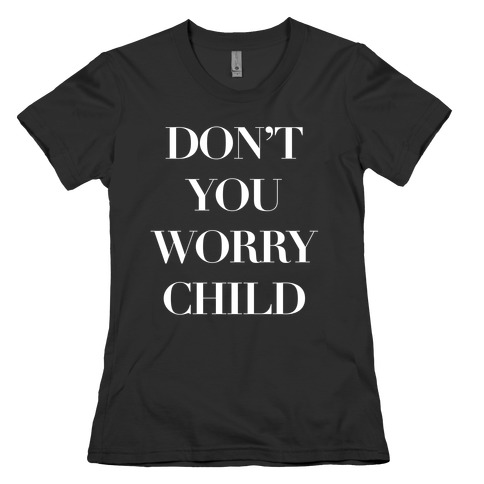 Don T You Worry Child T Shirts Lookhuman