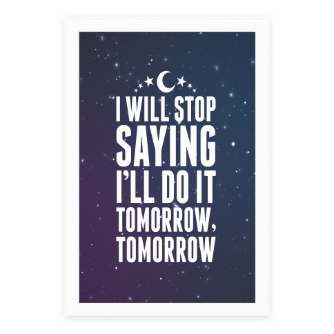 I'll Stop Saying I'll Do It Tomorrow, Tomorrow Poster