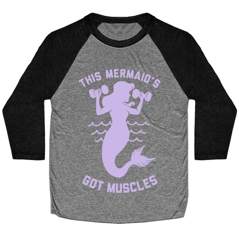 This Mermaid's Got Muscles Baseball Tee