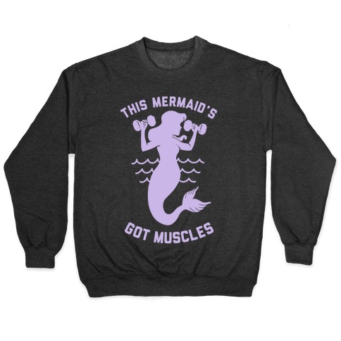 This Mermaid's Got Muscles Pullover