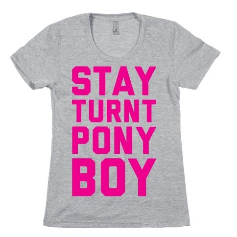 Stay Turnt Pony Boy Womens T-Shirt