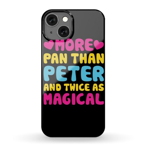 More Pan Than Peter And Twice As Magical Phone Case