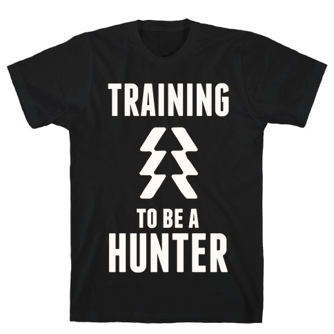 Training To Be A Hunter T-Shirt