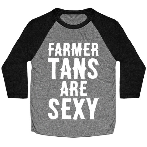 Farmer Tans Are Sexy Baseball Tee