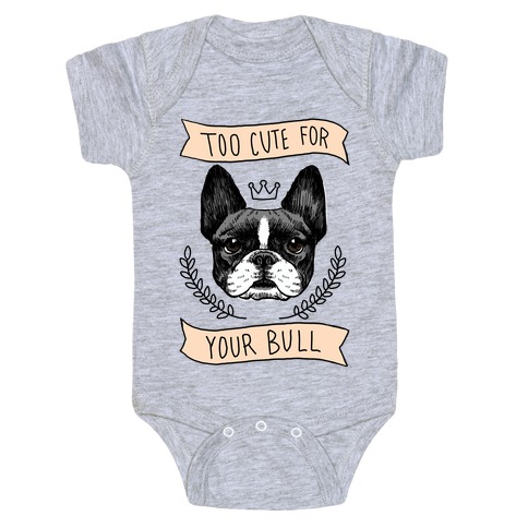 Too Cute For Your Bull French Bulldog Baby One Piece Lookhuman