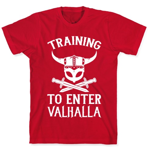 Training To Enter Valhalla T-Shirts | LookHUMAN