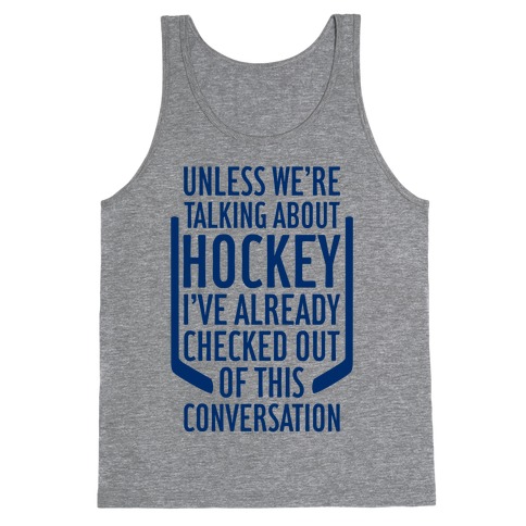 Unless We're Talking About Hockey Tank Top