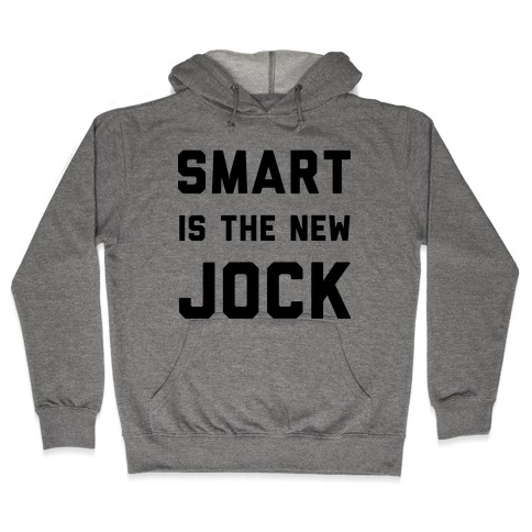 Smart is the New Jock Hooded Sweatshirt