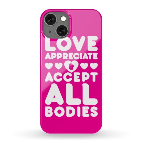 Love Appreciate And Accept All Bodies Phone Case