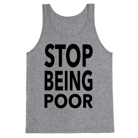 Stop Being Poor - Tank Top - HUMAN - 484 x 484 png 49kB