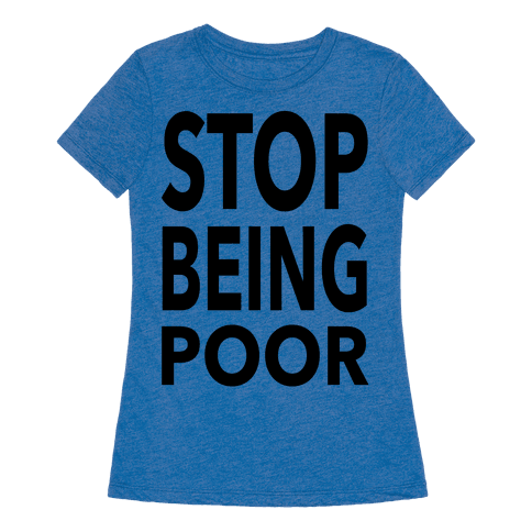 Stop Being Poor - T-Shirt - HUMAN - 484 x 484 png 58kB