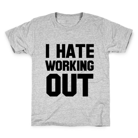 I Hate Working Out Kids T-Shirt