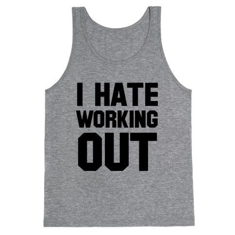 I Hate Working Out Tank Top