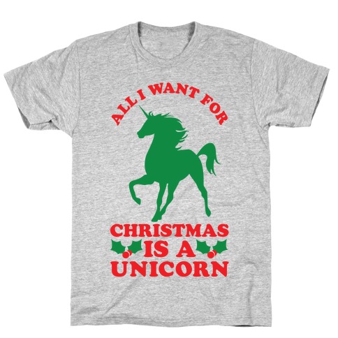 All I Want For Christmas is a Unicorn T-Shirt