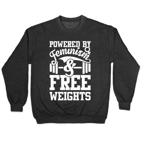 Powered By Feminism And Free Weights Pullover